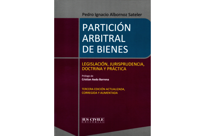 PARTICIÓN ARBITRAL DE BIENES - LEGISLACIÓN, JURISPRUDENCIA, DOCTRINA Y PRÁCTICA