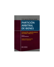 PARTICIÓN ARBITRAL DE BIENES - LEGISLACIÓN, JURISPRUDENCIA, DOCTRINA Y PRÁCTICA