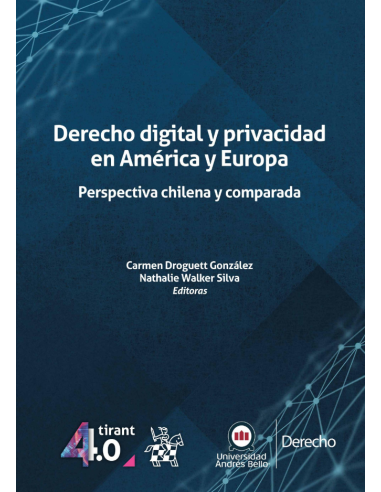 DERECHO DIGITAL Y PRIVACIDAD EN AMÉRICA Y EUROPA - PERSPECTIVA CHILENA Y COMPARADA