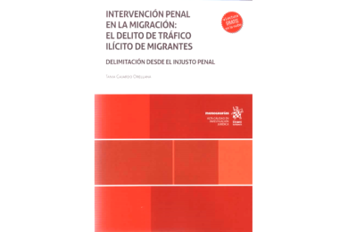 INTERVENCIÓN PENAL EN LA MIGRACIÓN: EL DELITO DE TRÁFICO ILÍCITO DE MIGRANTES