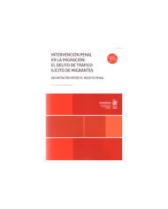 INTERVENCIÓN PENAL EN LA MIGRACIÓN: EL DELITO DE TRÁFICO ILÍCITO DE MIGRANTES