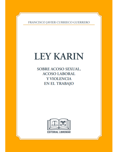 LEY KARIN - SOBRE ACOSO SEXUAL, ACOSO LABORAL Y VIOLENCIA EN EL TRABAJO