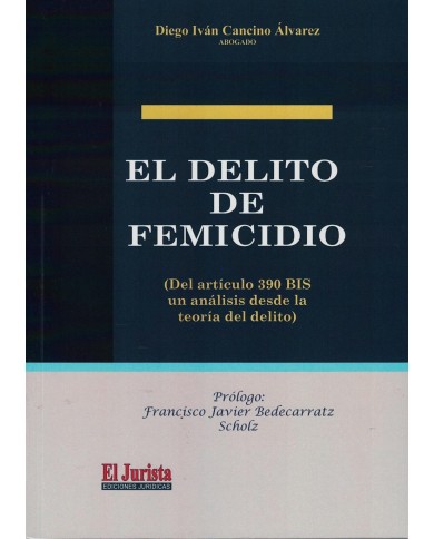 EL DELITO DE FEMICIDIO (DEL ARTÍCULO 390 BIS UN ANÁLISIS DESDE LA TEORÍA DEL DELITO)