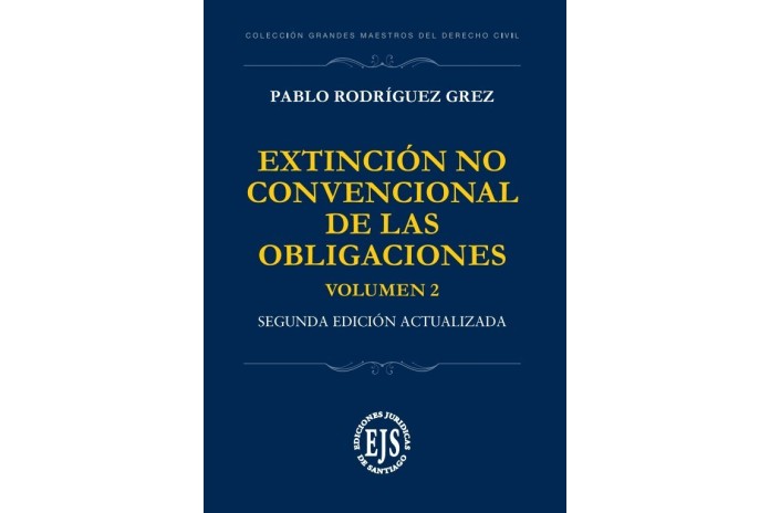 EXTINCIÓN CONVENCIONAL Y NO CONVENCIONAL DE LAS OBLIGACIONES - VOLÚMENES I Y II