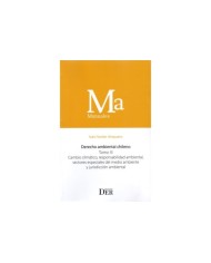 DERECHO AMBIENTAL CHILENO - TOMO III - CAMBIO CLIMÁTICO, RESPONSABILIDAD AMBIENTAL, SECTORES ESPECIALES DEL MEDIO AMBIENTE...