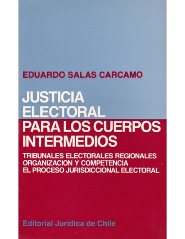 JUSTICIA ELECTORAL PARA LOS CUERPOS INTERMEDIOS - TRIBUNALES ELETORALES REGIONALES. ORGANIZACIÓN Y COMPETENCIA...