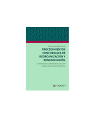 PROCEDIMIENTOS CONCURSALES DE REORGANIZACIÓN Y RENEGOCIACIÓN - COMPARACIÓN Y PROPUESTAS A LA LUZ DEL ANÁLISIS ECONÓMICO...