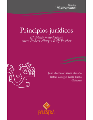 PRINCIPIOS JURÍDICOS - EL DEBATE METODOLÓGICO ENTRE ROBERT ALEXY Y RALF POSCHER