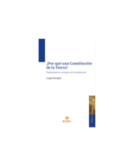 ¿POR QUÉ UNA CONSTITUCIÓN DE LA TIERRA? FUNDAMENTOS Y PROYECTO DE CONSTITUCIÓN