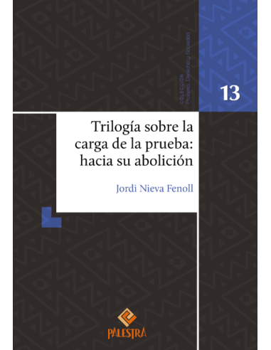 TRILOGÍA SOBRE LA CARGA DE LA PRUEBA: HACIA SU ABOLICIÓN