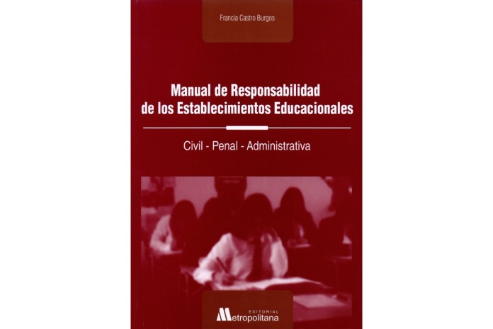MANUAL DE RESPONSABILIDAD DE LOS ESTABLECIMIENTOS EDUCACIONALES - CIVIL, PENAL, ADMINISTRATIVA