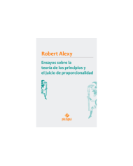 ENSAYOS SOBRE LA TEORÍA DE LOS PRINCIPIOS Y EL JUICIO DE PROPORCIONALIDAD