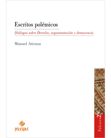 ESCRITOS POLÉMICOS - DIÁLOGOS SOBRE DERECHO, ARGUMENTACIÓN Y DEMOCRACIA