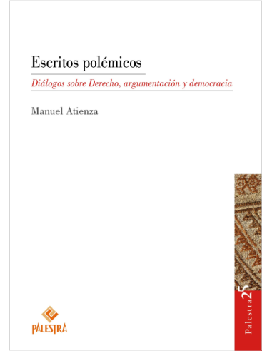 ESCRITOS POLÉMICOS - DIÁLOGOS SOBRE DERECHO, ARGUMENTACIÓN Y DEMOCRACIA