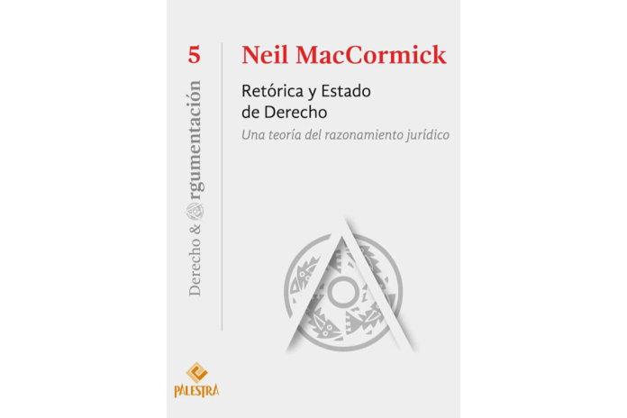 RETÓRICA Y ESTADO DE DERECHO - UNA TEORÍA DEL RAZONAMIENTO JURÍDICO (5)