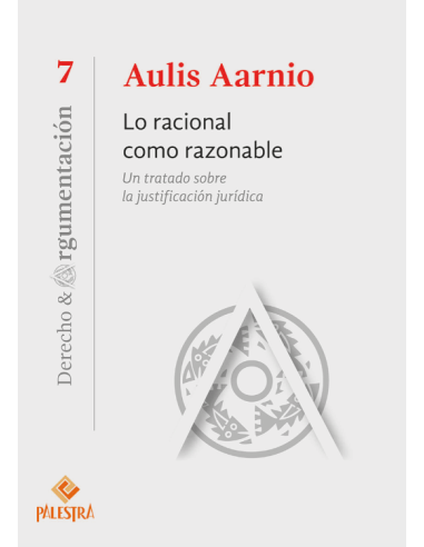 LO RACIONAL COMO RAZONABLE - UN TRATADO SOBRE LA JUSTIFICACIÓN JURÍDICA (7)