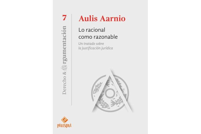 LO RACIONAL COMO RAZONABLE - UN TRATADO SOBRE LA JUSTIFICACIÓN JURÍDICA (7)