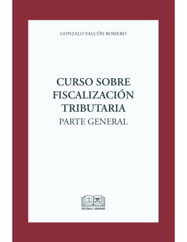 CURSO SOBRE FISCALIZACIÓN TRIBUTARIA - PARTE GENERAL - Actualizado con la Ley N° 21.713