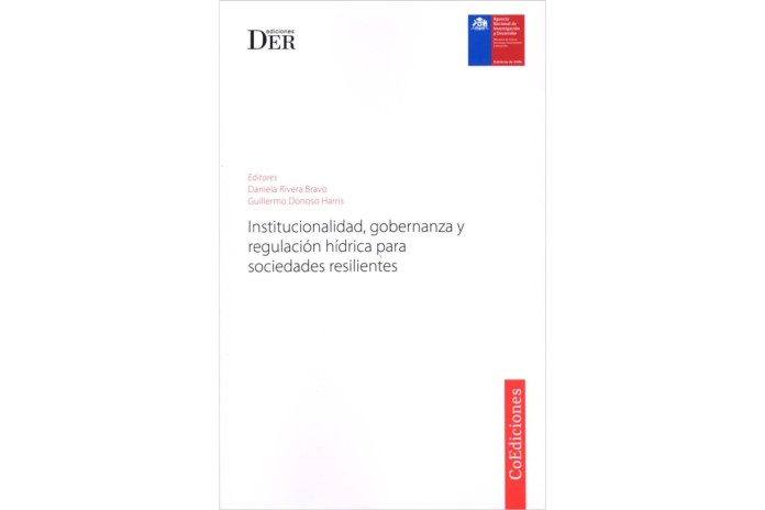 INSTITUCIONALIDAD, GOBERNANZA Y REGULACIÓN HÍDRICA PARA SOCIEDADES RESILIENES