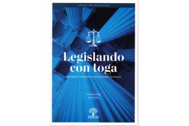 LEGISLANDO CON TOGA - JUSTICIA Y POLÍTICA EN EL FORO JUDICIAL