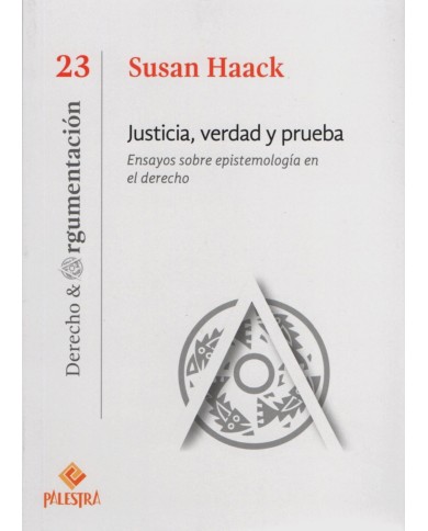 JUSTICIA, VERDAD Y PRUEBA - ENSAYOS SOBRE EPISTOMOLOGÍA EN EL DERECHO (23)