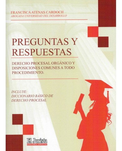 PREGUNTAS Y RESPUESTAS DERECHO PROCESAL ORGÁNICO Y DISPOSICIONES COMUNES A TODO PROCEDIMIENTO