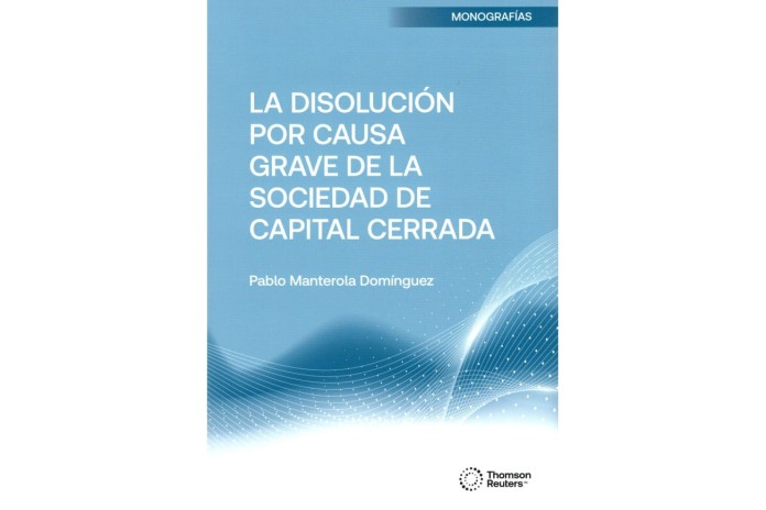 LA DISOLUCIÓN POR CAUSA GRAVE DE LA SOCIEDAD DE CAPITAL CERRADA