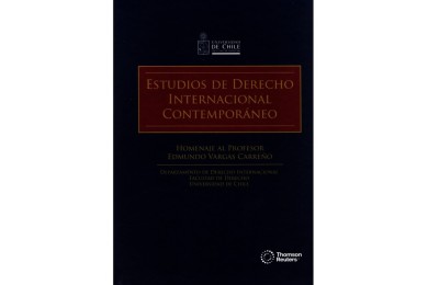 ESTUDIOS DE DERECHO INTERNACIONAL CONTEMPORÁNEO - HOMENAJE AL PROFESOR EDMUNDO VARGAS CARREÑO