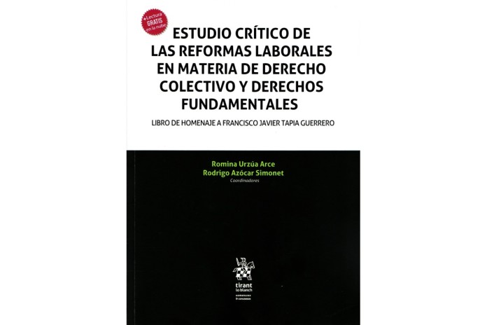 ESTUDIO CRÍTICO DE LAS REFORMAS LABORALES EN MATERIA DE DERECHO COLECTIVO Y DERECHOS FUNDAMENTALES