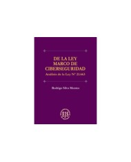 DE LA LEY MARCO DE CIBERSEGURIDAD - ANÁLISIS DE LA LEY N° 21.663