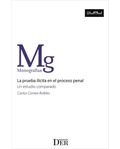 LA PRUEBA ILÍCITA EN EL PROCESO PENAL - UN ESTUDIO COMPARADO