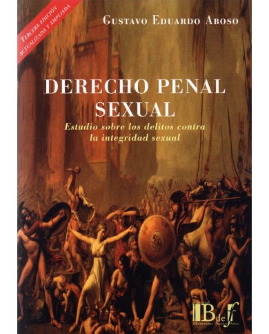 DERECHO PENAL SEXUAL - ESTUDIO SOBRE LOS DELITOS CONTRA LA INTEGRIDAD SEXUAL