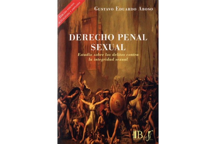 DERECHO PENAL SEXUAL - ESTUDIO SOBRE LOS DELITOS CONTRA LA INTEGRIDAD SEXUAL