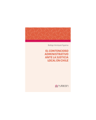 EL CONTENCIOSO ADMINISTRATIVO ANTE LA JUSTICIA LOCAL EN CHILE