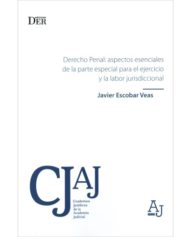 DERECHO PENAL: ASPECTOS ESENCIALES DE LA PARTE ESPECIAL PARA LA LABOR JURISDICCIONAL