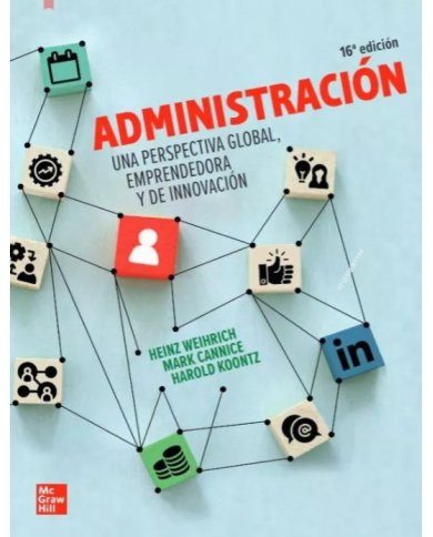 ADMINISTRACIÓN - UNA PERSPECTIVA GLOBAL, EMPRESARIAL Y DE INNOVACIÓN
