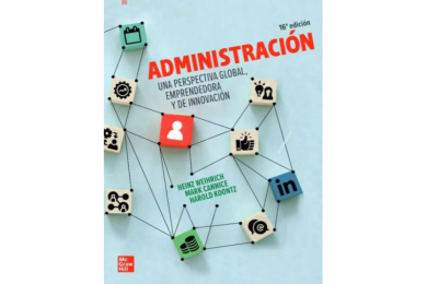 ADMINISTRACIÓN - UNA PERSPECTIVA GLOBAL, EMPRESARIAL Y DE INNOVACIÓN