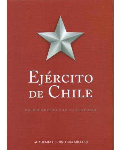 EJÉRCITO DE CHILE - UN RECORRIDO POR SU HISTORIA