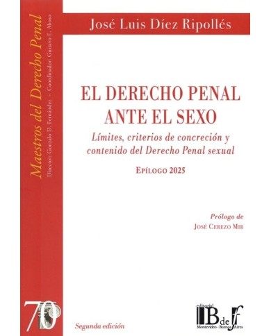 (70) EL DERECHO PENAL ANTE EL SEXO - LÍMITES, CRITERIOS DE CONCRECIÓN Y CONTENIDO DEL DERECHO PENAL SEXUAL
