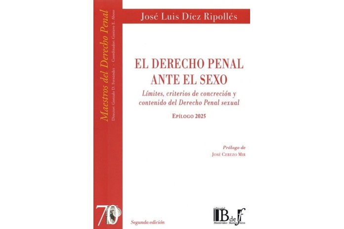 (70) EL DERECHO PENAL ANTE EL SEXO - LÍMITES, CRITERIOS DE CONCRECIÓN Y CONTENIDO DEL DERECHO PENAL SEXUAL