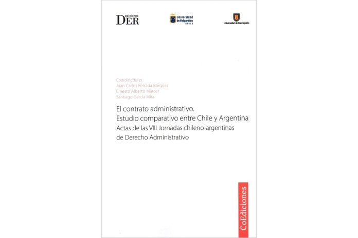 EL CONTRATO ADMINISTRATIVO. ESTUDIO COMPARATIVO ENTRE CHILE Y ARGENTINA - ACTAS DE LAS VIII JORNADAS CHILENO-ARGENTINAS