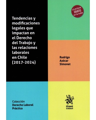 TENDENCIAS Y MODIFICACIONES LEGALES QUE IMPACTAN EN EL DERECHO DEL TRABAJO Y LAS RELACIONES LABORALES EN CHILE (2017-2024)