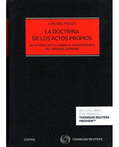 LA DOCTRINA DE LOS ACTOS PROPIOS - UN ESTUDIO CRÍTICO SOBRE LA JURISPRUDENCIA DEL TRIBUNAL SUPREMO