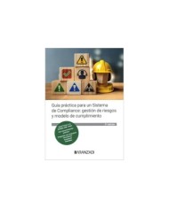 GUÍA PRÁCTICA PARA UN SISTEMA DE COMPLIANCE: GESTIÓN DE RIESGOS Y MODELO DE CUMPLIMIENTO