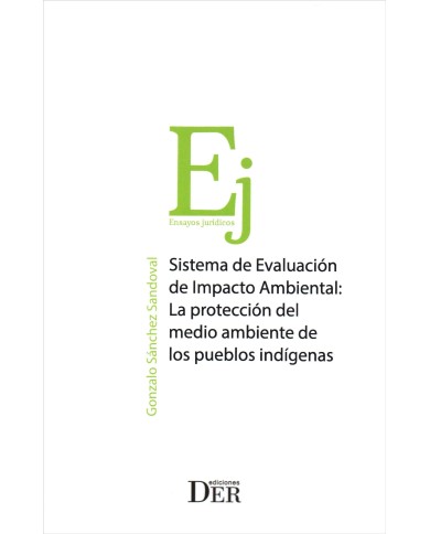 SISTEMA DE EVALUACIÓN DE IMPACTO AMBIENTAL: LA PROTECCIÓN DEL MEDIO AMBIENTE DE LOS PUEBLOS INDÍGENAS