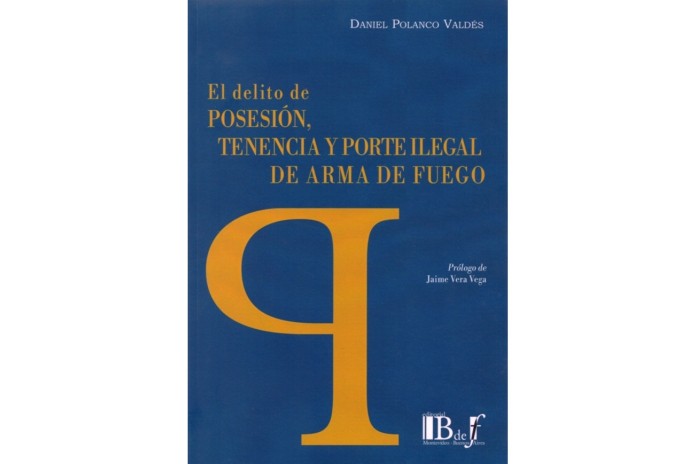 EL DELITO DE POSESIÓN, TENENCIA Y PORTE ILEGAL DE ARMA DE FUEGO