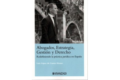 ABOGADOS, ESTRATEGIA, GESTIÓN Y DERECHO - REDEFINIENDO LA PRÁCTICA JURÍDICA EN ESPAÑA