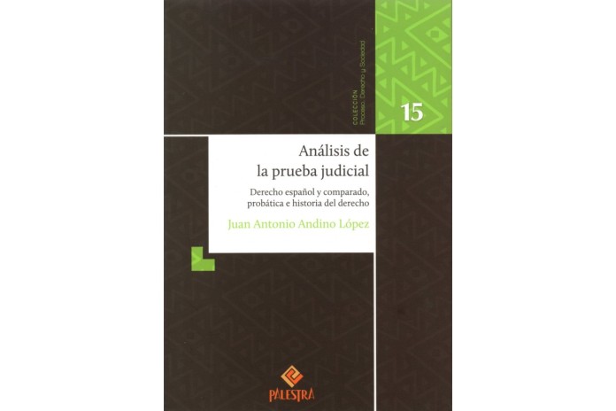 ANÁLISIS DE LA PRUEBA JUDICIAL - DERECHO ESPAÑOL Y COMPARADO, PROBÁTICA E HISTORIA DEL DERECHO