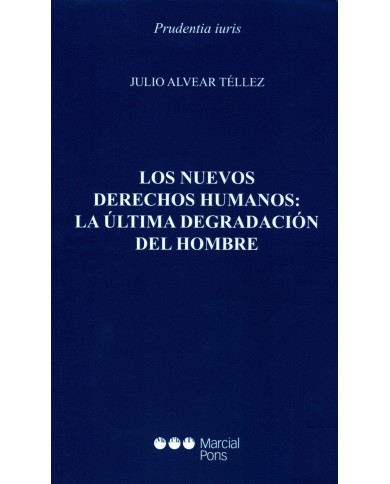 LOS NUEVOS DERECHOS HUMANOS: LA ÚLTIMA DEGRADACIÓN DEL HOMBRE