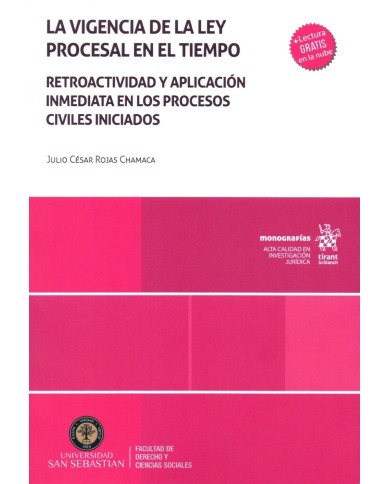 LA VIGENCIA DE LA LEY PROCESAL EN EL TIEMPO - RETROACTIVIDAD Y APLICACIÓN INMEDIATA EN LOS PROCESOS CIVILES INICIADOS LA VIGENCIA DE LA LEY PROCESAL EN EL TIEMPO - RETROACTIVIDAD Y APLICACIÓN INMEDIATA EN LOS PROCESOS CIVILES INICIADOS